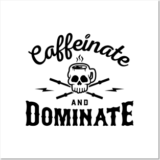 Caffeinate And Dominate v2 Posters and Art